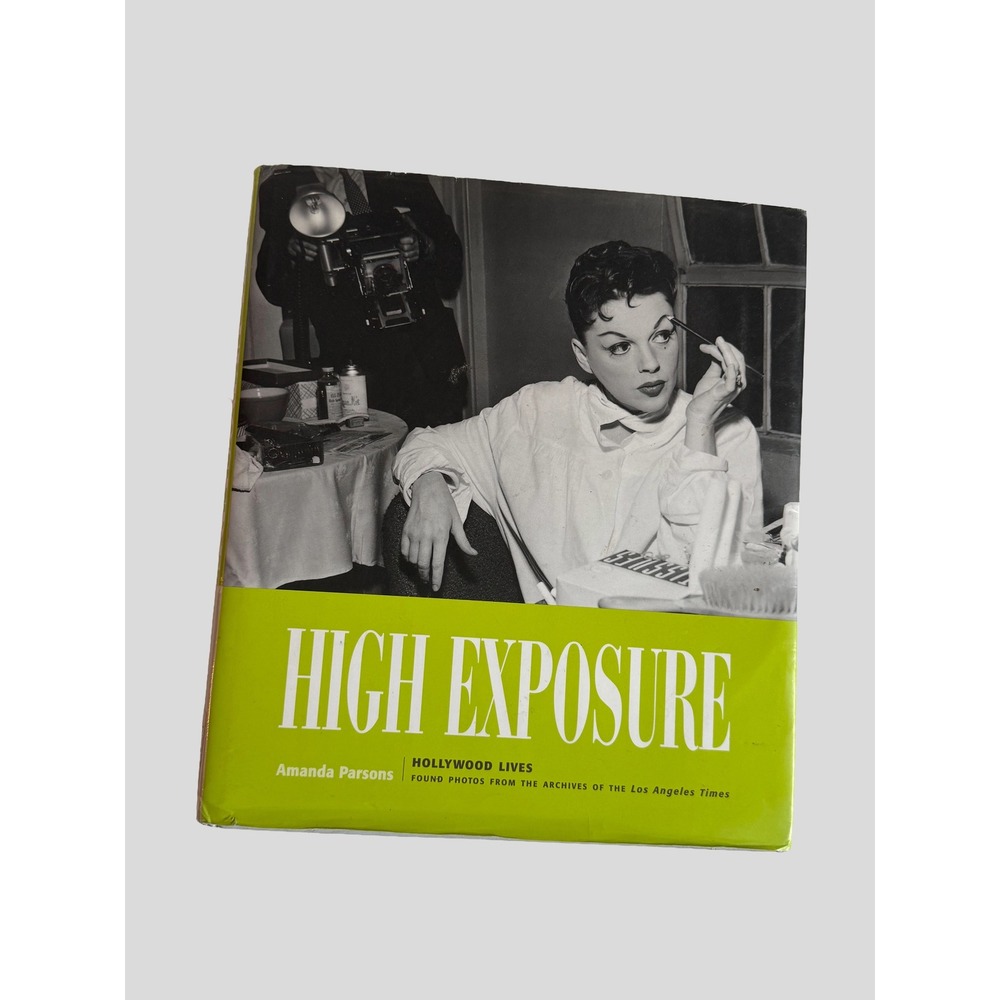 High Exposure Hollywood Lives Found Photos LA Times Amanda Parsons Hardcover